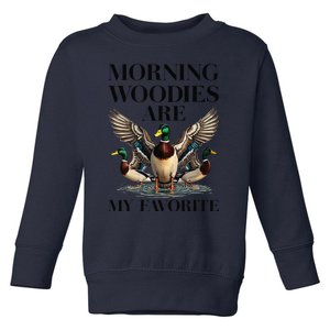 Morning Woody My Favorite Duck Hunting Funny Hunter Toddler Sweatshirt