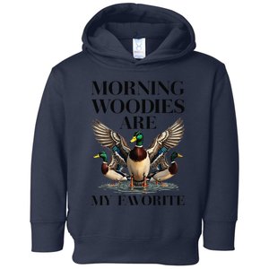 Morning Woody My Favorite Duck Hunting Funny Hunter Toddler Hoodie