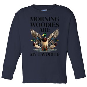 Morning Woody My Favorite Duck Hunting Funny Hunter Toddler Long Sleeve Shirt