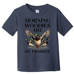 Morning Woody My Favorite Duck Hunting Funny Hunter Toddler T-Shirt