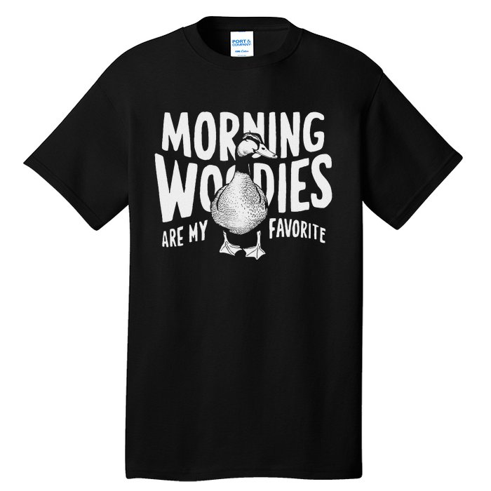 Morning Woody My Favorite Duck Hunting Funny Hunter Tall T-Shirt