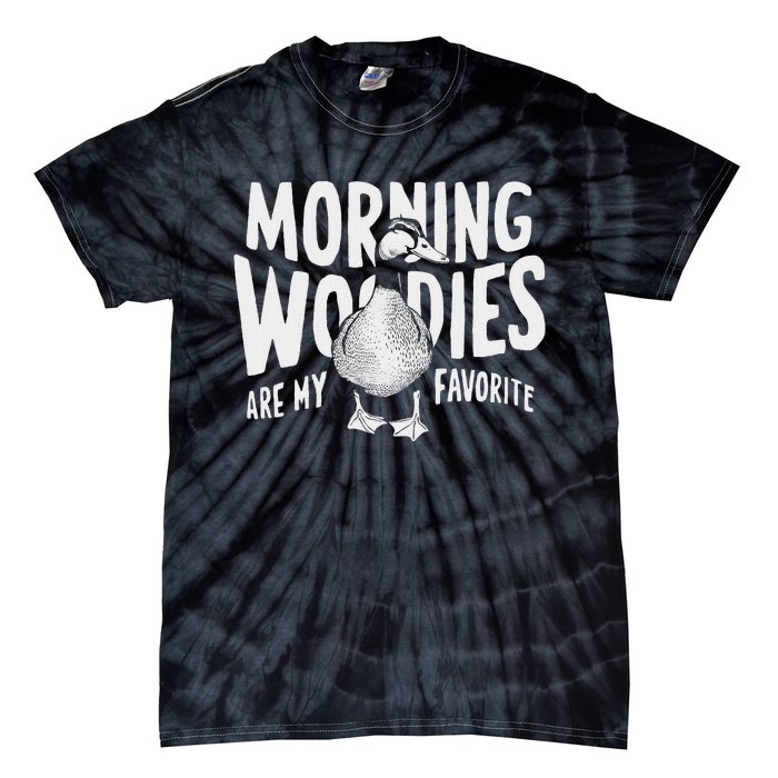 Morning Woody My Favorite Duck Hunting Funny Hunter Tie-Dye T-Shirt