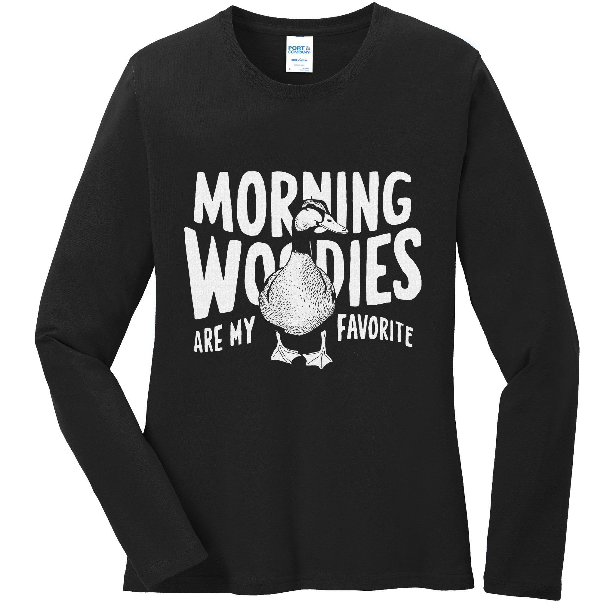 Morning Woody My Favorite Duck Hunting Funny Hunter Ladies Long Sleeve Shirt