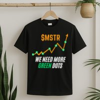 $Mstr We Need More Green Dots Microstrategy Bitcoin T-Shirt