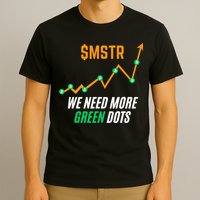 $Mstr We Need More Green Dots Microstrategy Bitcoin T-Shirt
