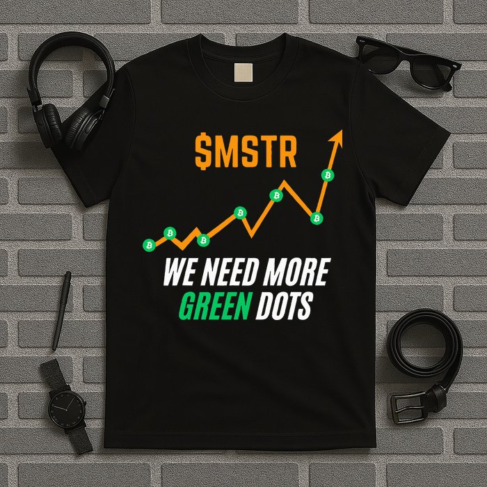 $Mstr We Need More Green Dots Microstrategy Bitcoin T-Shirt