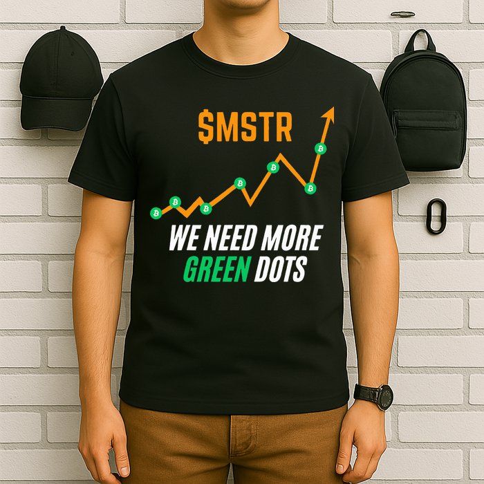 $Mstr We Need More Green Dots Microstrategy Bitcoin T-Shirt