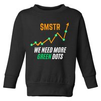 $Mstr We Need More Green Dots Microstrategy Bitcoin Toddler Sweatshirt