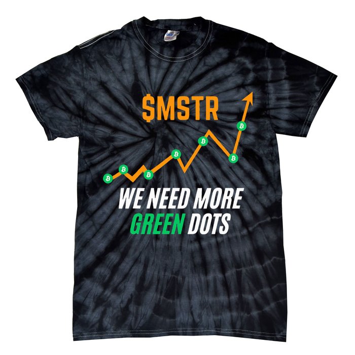 $Mstr We Need More Green Dots Microstrategy Bitcoin Tie-Dye T-Shirt