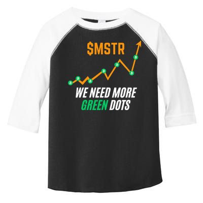 $Mstr We Need More Green Dots Microstrategy Bitcoin Toddler Fine Jersey T-Shirt