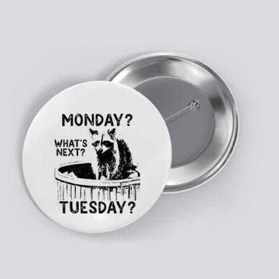 Monday? WhatS Next? Tuesday? Funny Raccoon Button