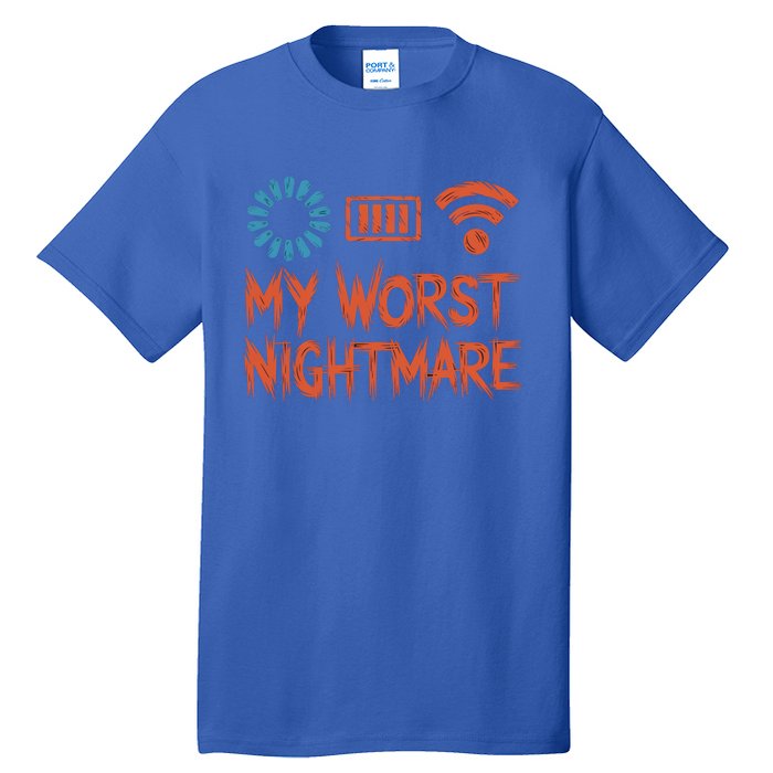 My Worst Nightmare Funny Funny Gift For Gamers Funny Gift Tall T-Shirt