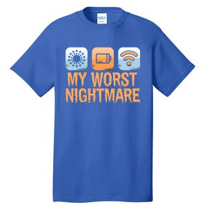 My Worst Nightmare Funny Funny Gift For Gamers Gift Tall T-Shirt