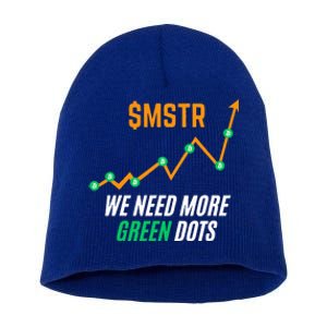 $Mstr We Need More Green Dots Microstrategy Bitcoin Short Acrylic Beanie