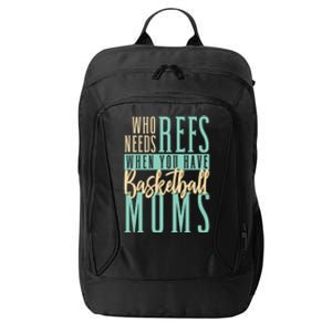 Mother Who Needs Refs When You Have Basketball Moms Great Gift City Backpack