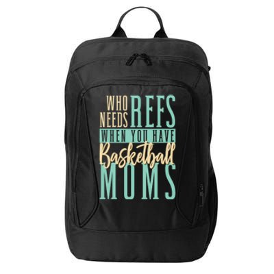 Mother Who Needs Refs When You Have Basketball Moms Great Gift City Backpack