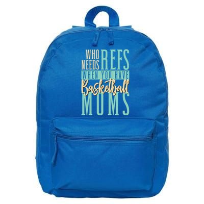 Mother Who Needs Refs When You Have Basketball Moms Great Gift 16 in Basic Backpack