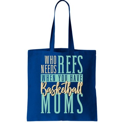 Mother Who Needs Refs When You Have Basketball Moms Great Gift Tote Bag