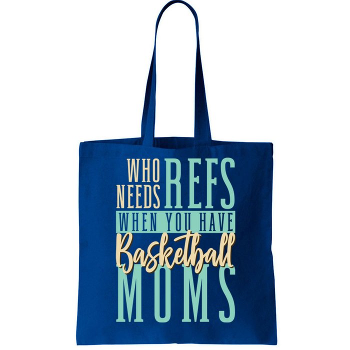 Mother Who Needs Refs When You Have Basketball Moms Great Gift Tote Bag