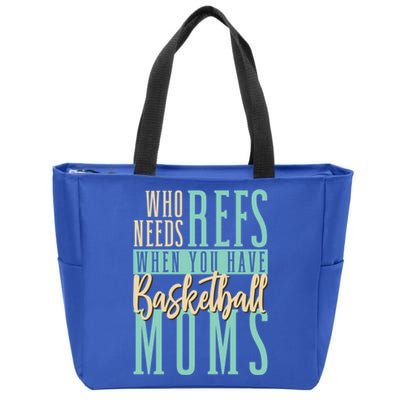 Mother Who Needs Refs When You Have Basketball Moms Great Gift Zip Tote Bag