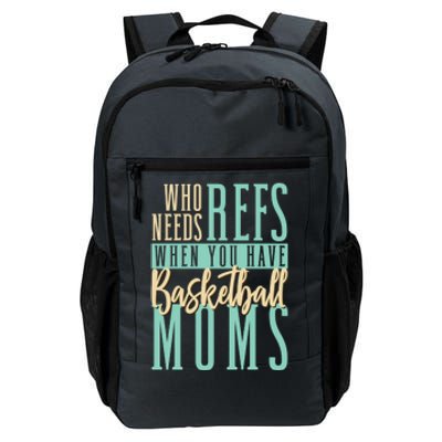 Mother Who Needs Refs When You Have Basketball Moms Great Gift Daily Commute Backpack