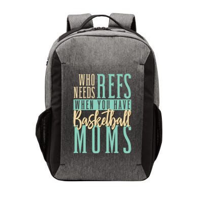 Mother Who Needs Refs When You Have Basketball Moms Great Gift Vector Backpack