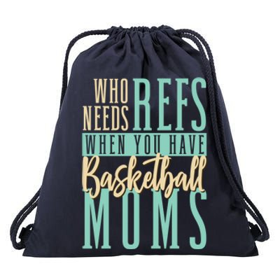 Mother Who Needs Refs When You Have Basketball Moms Great Gift Drawstring Bag