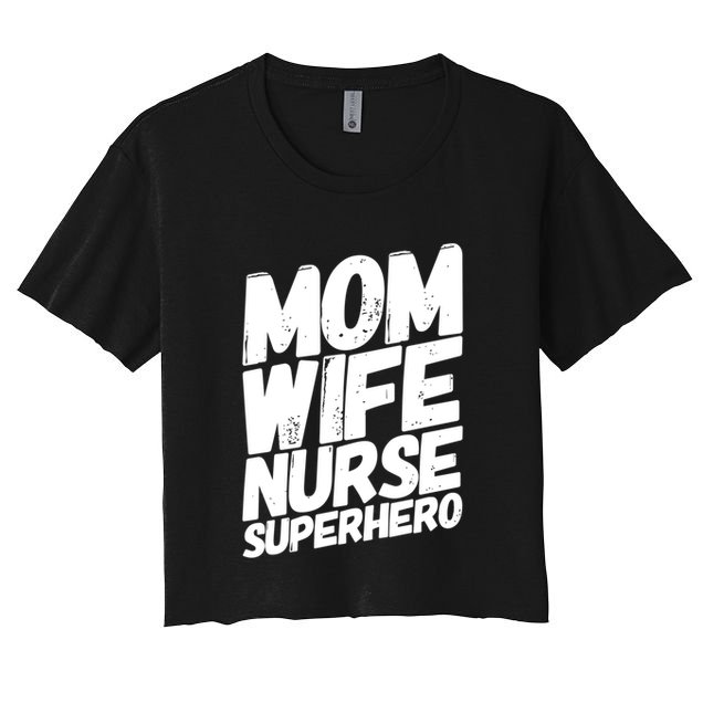 Mom Wife Nurse Superhero Cute Nurse MotherS Day Gift Idea Gift Crop Top