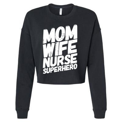 Mom Wife Nurse Superhero Cute Nurse MotherS Day Gift Idea Gift Cropped Pullover Crew