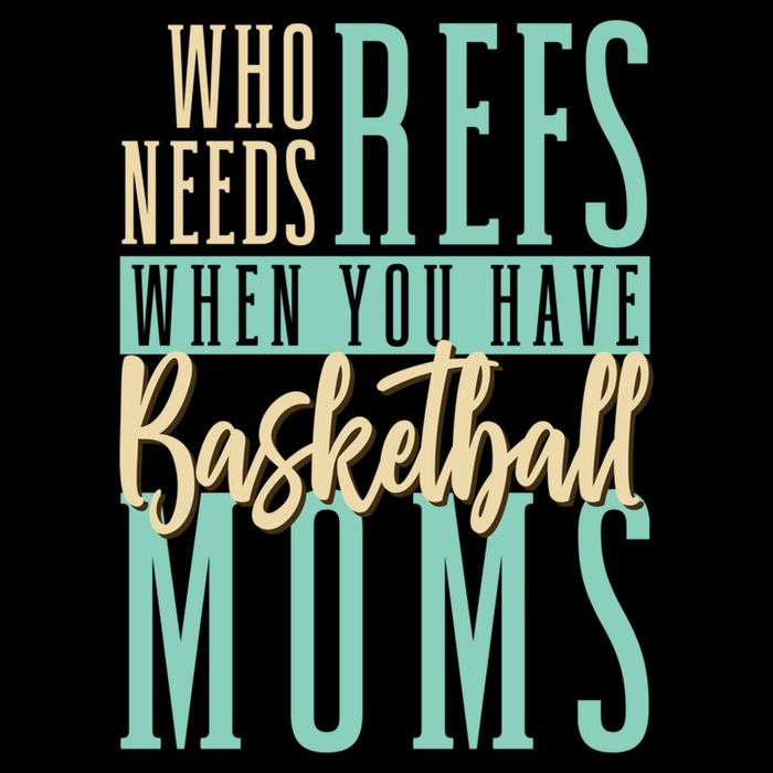 Mother Who Needs Refs When You Have Basketball Moms Great Gift Cooling Performance Crew T-Shirt