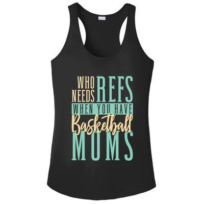 Mother Who Needs Refs When You Have Basketball Moms Great Gift Ladies PosiCharge Competitor Racerback Tank