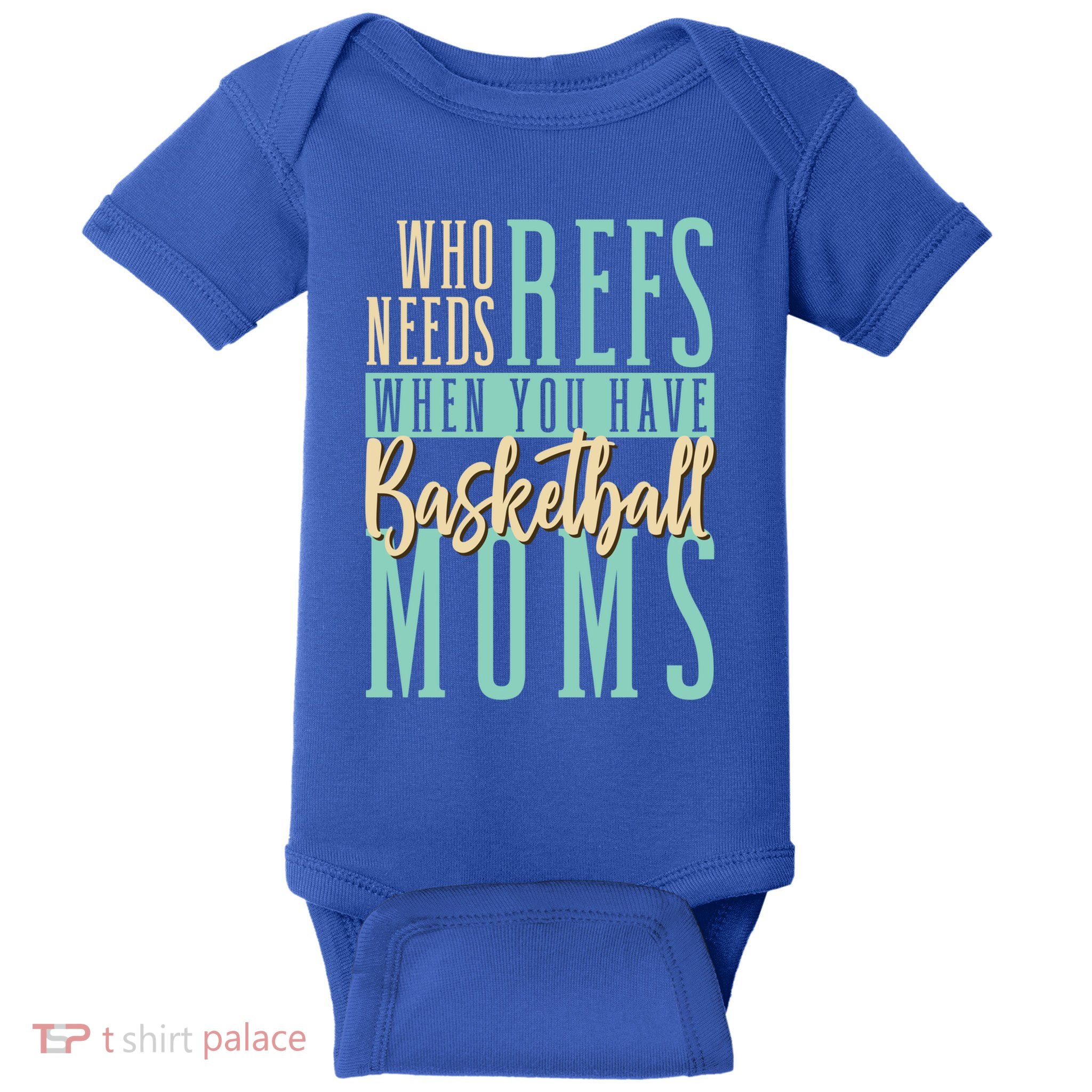 Mother Who Needs Refs When You Have Basketball Moms Great Gift Baby Bodysuit