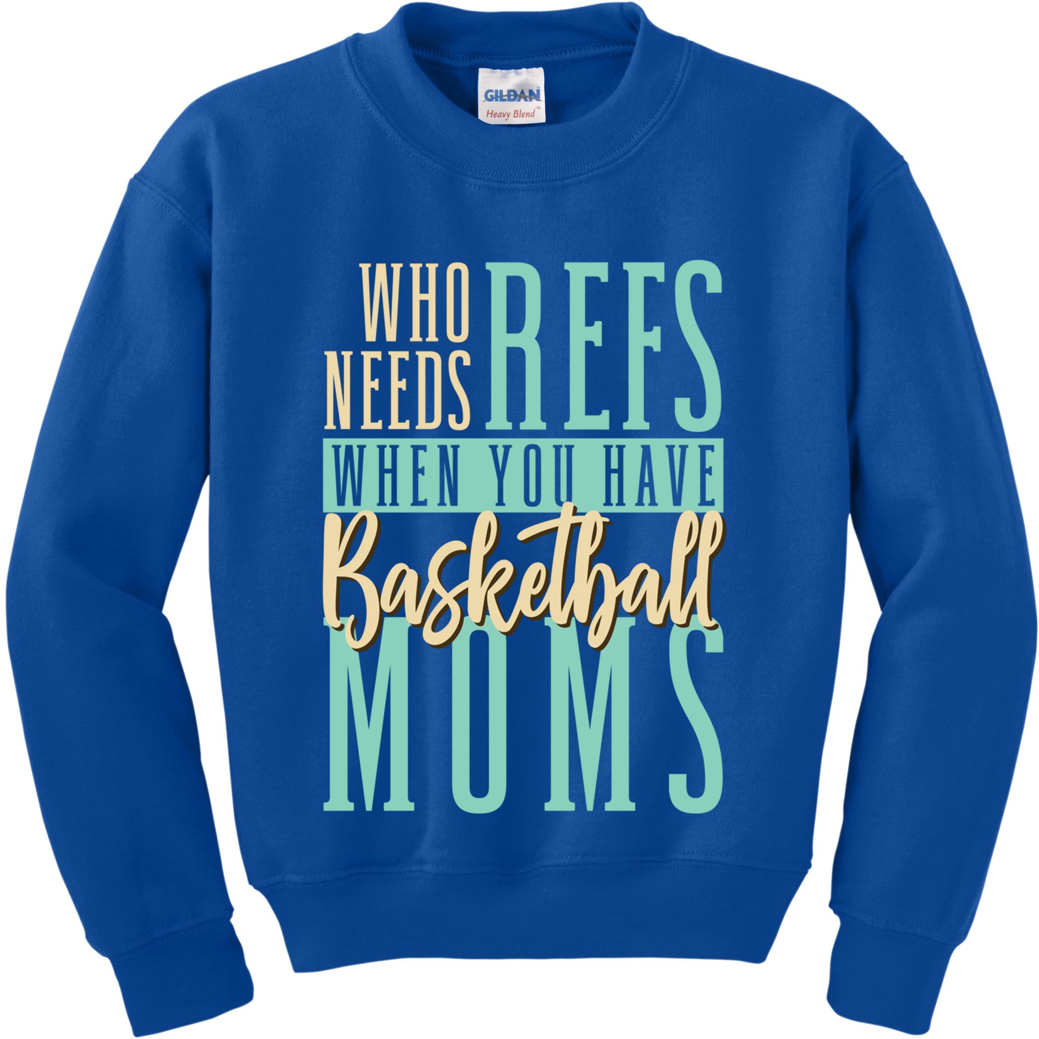 Mother Who Needs Refs When You Have Basketball Moms Great Gift Kids Sweatshirt