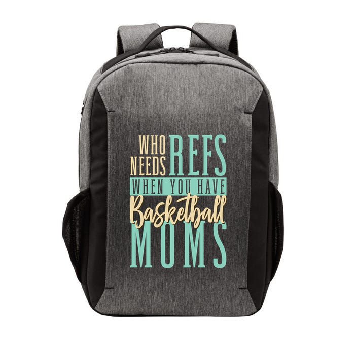 Mother Who Needs Refs When You Have Basketball Moms Great Gift Vector Backpack