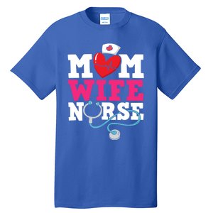 Mom Wife Nurse Gift Tall T-Shirt