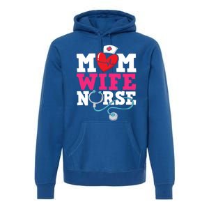 Mom Wife Nurse Gift Premium Hoodie