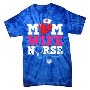 Mom Wife Nurse Gift Tie-Dye T-Shirt