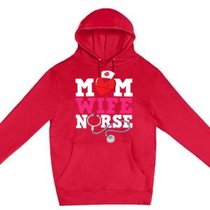 Mom Wife Nurse Gift Premium Pullover Hoodie