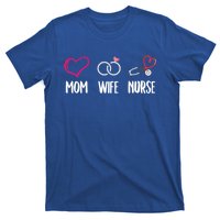 Mom Wife Nurse Gift Cool Gift T-Shirt