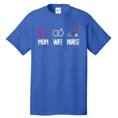 Mom Wife Nurse Gift Cool Gift Tall T-Shirt