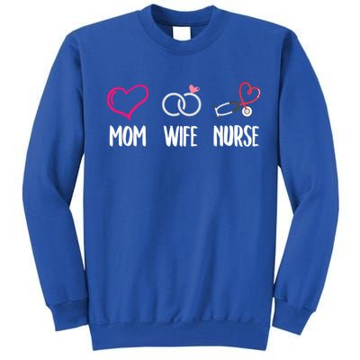 Mom Wife Nurse Gift Cool Gift Tall Sweatshirt