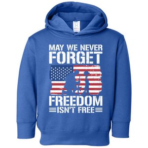 May We Never Forget Freedom Isnt Free Great Gift Toddler Hoodie