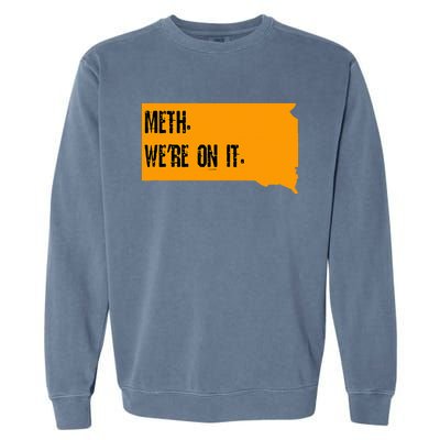 Meth Were On It Garment-Dyed Sweatshirt