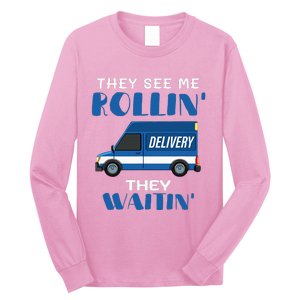 Mail Worker Postman Mailman They See Me Rollin They Waitin Long Sleeve Shirt