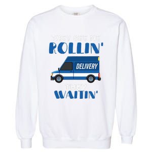 Mail Worker Postman Mailman They See Me Rollin They Waitin Garment-Dyed Sweatshirt