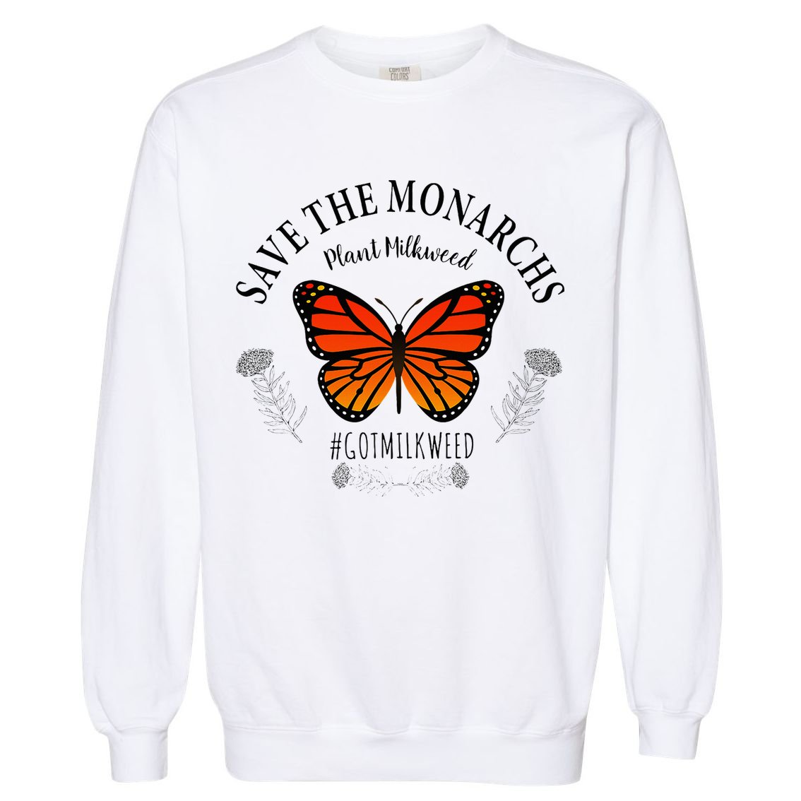 Monarch Whisperer Plant Milkweed Butterfly Save The Monarchs Garment-Dyed Sweatshirt
