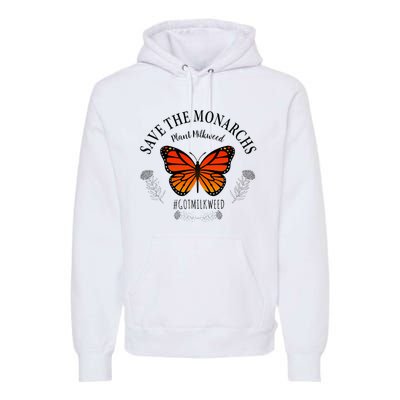 Monarch Whisperer Plant Milkweed Butterfly Save The Monarchs Premium Hoodie