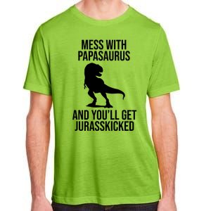 Mess With Papasaurus And Youll Get Jurasskicked Funny Dad Gift Adult ChromaSoft Performance T-Shirt