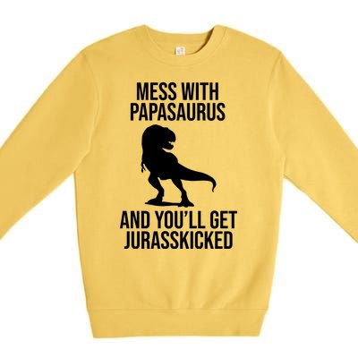 Mess With Papasaurus And Youll Get Jurasskicked Funny Dad Gift Premium Crewneck Sweatshirt