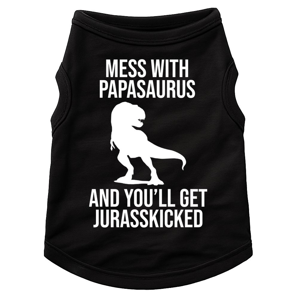 Mess With Papasaurus And Youll Get Jurasskicked Funny Dad Gift Doggie Tank